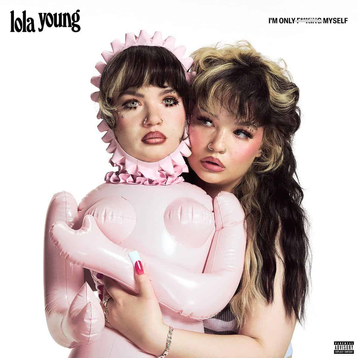 LOLA YOUNG - I'M ONLY FU**KING MYSELF