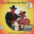 CD 20 GRANDES EXITOS/LOS BRONCOS DE REYN